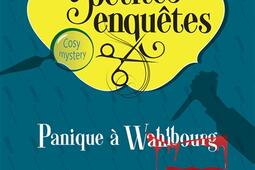 Bigoudis & petites enquêtes : Léopoldine Courtecuisse démêle l'enquête. Vol. 1. Panique à Wahlbourg.jpg