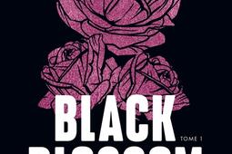 Black Blossom Vol 1 Loved you first_Editions Addictives_9791025761441.jpg