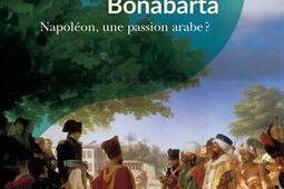 Bonabarta  Napoleon une passion arabe_Passes composes_9791040400523.jpg