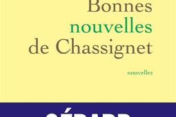 Bonnes nouvelles de Chassignet_Grasset_9782246852568.jpg