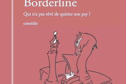 Borderline : qui n'a pas rêvé de quitter son psy ? : comédie.jpg