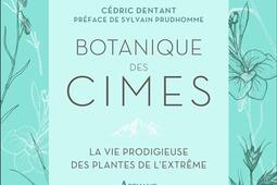 Botanique des cimes : la vie prodigieuse des plantes de l'extrême.jpg