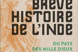 Brève histoire de l'Inde : du pays des mille dieux à la puissance mondiale.jpg