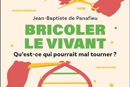 Bricoler le vivant  et si ca tournait mal _Dunod_9782100874408.jpg