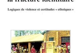 Burundi, la fracture identitaire : logiques de violence et certitudes ethniques : 1993-1996.jpg
