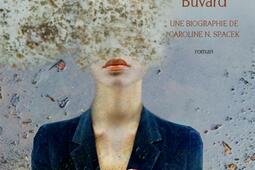Buvard  une biographie de Caroline N Spacek_Actes Sud_9782330058654.jpg