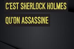 C'est Sherlock Holmes qu'on assassine.jpg