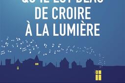 C'est la nuit qu'il est beau de croire à la lumière : comment la musique peut éclairer votre vie.jpg