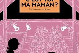 C'est toi ma maman ? : un drame comique.jpg