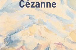 Cézanne : un grand vivant. Un chercheur d'absolu.jpg