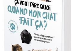Ca veut dire quoi quand mon chat fait ça ? : livre quiz : 35 questions que vous vous posez sur votre chat et ses comportements.jpg