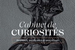 Cabinet de curiosites  insolites medicales et macabres_Dunod.jpg