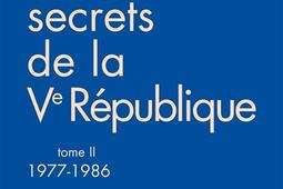 Cahiers secrets de la Ve République. Vol. 2. 1977-1986.jpg