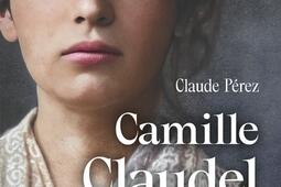 Camille Claudel  biographie_Cerf_9782204153423.jpg