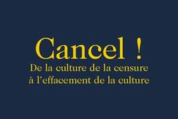 Cancel ! : de la culture de la censure à l'effacement de la culture.jpg