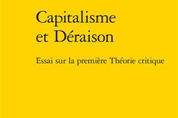 Capitalisme et deraison  essai sur la premiere _Classiques Garnier_9782406178323.jpg