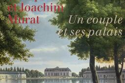 Caroline Bonaparte et Joachim Murat  un couple et_Gourcuff Gradenigo_9782353404230.jpg