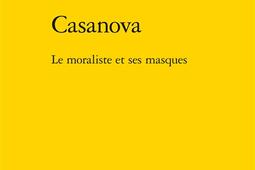 Casanova  le moraliste et ses masques_Classiques Garnier_9782406090526.jpg