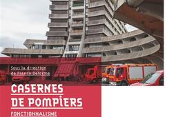 Casernes de pompiers  fonctionnalisme et innovati_Editions du patrimoine_9782757710258.jpg