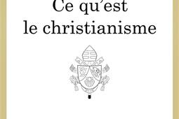 Ce qu'est le christianisme.jpg