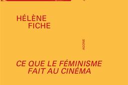 Ce que le feminisme fait au cinema  de lemanc_Agone editeur_9782748905977.jpg