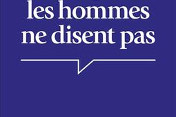 Ce que les hommes ne disent pas  comprendre le_Albin Michel_9782226502896.jpg