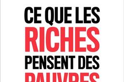 Ce que les riches pensent des pauvres.jpg