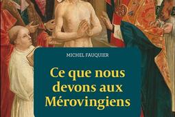 Ce que nous devons aux Merovingiens_Armand Colin_9782200635510.jpg