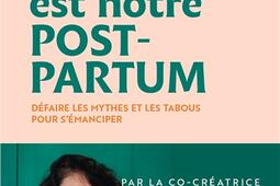 Ceci est notre postpartum  defaire les mythes et les tabous pour semanciper_Marabout.jpg