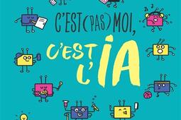 Cest pas moi cest lIA  pour apprivoiser lint_Nathan Jeunesse_9782095035433.jpg