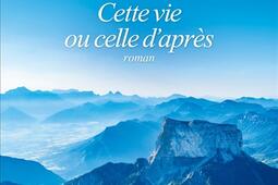 Cette vie ou celle dapres_Albin Michel_9782226503312.jpg