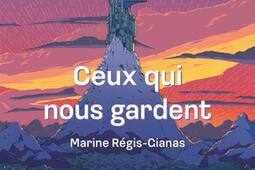 Ceux qui nous gardent_Ecole des loisirs_9782211333962.jpg