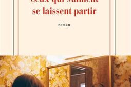 Ceux qui saiment se laissent partir_Gallimard.jpg
