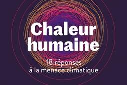 Chaleur humaine : 18 réponses à la menace climatique.jpg