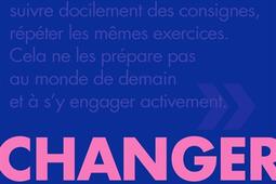 Changer l'école : une nouvelle école est possible, reconnectée à l'enfant et aux défis du monde.jpg