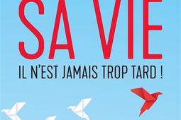 Changer sa vie  il nest jamais trop tard _Michel Lafon Poche_9791022403894.jpg