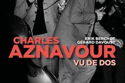 Charles Aznavour vu de dos  lhomme et lartiste_Cherche Midi_9782749174037.jpg