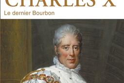Charles X  le dernier Bourbon_Perrin.jpg
