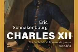 Charles XII  roi de Suede et homme de guerre  1_Perrin_9782262105068.jpg