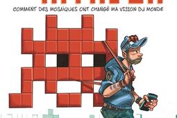 Chasseur d'Invader : comment des mosaïques ont changé ma vision du monde.jpg