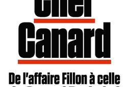 Cher Canard : de l'affaire Fillon à celle du Canard enchaîné.jpg