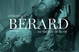 Christian Bérard (1902-1949) : au théâtre de la vie.jpg