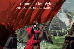 Chroniques des territoires : comment les régions ont construit la nation.jpg