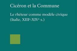 Cicéron et la Commune : le rhéteur comme modèle civique (Italie, XIIIe-XIVe s.).jpg