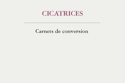 Cicatrices : Carnets de conversion.jpg