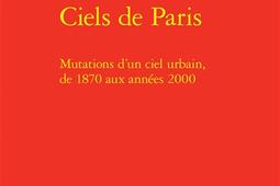 Ciels de Paris  mutations dun ciel urbain de 18_Classiques Garnier_9782406175551.jpg