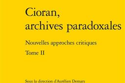 Cioran archives paradoxales  nouvelles approches critiques Vol 2_Classiques Garnier.jpg