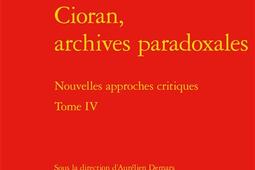 Cioran archives paradoxales  nouvelles approches critiques Vol 4_Classiques Garnier.jpg