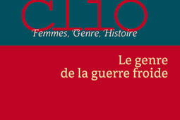 Clio : femmes, genre, histoire, n° 57. Le genre de la guerre froide.jpg