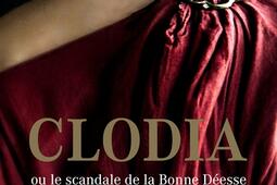 Clodia ou Le scandale de la Bonne déesse.jpg